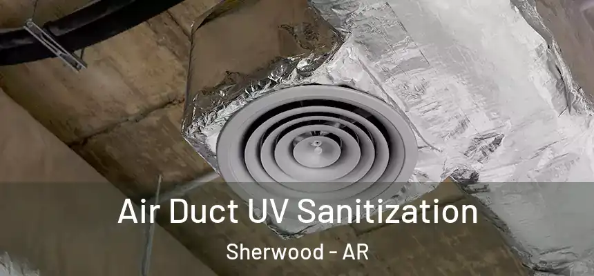  Air Duct UV Sanitization Sherwood - AR