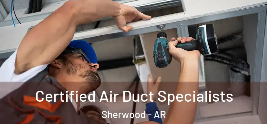  Certified Air Duct Specialists Sherwood - AR