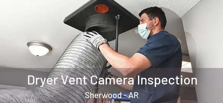  Dryer Vent Camera Inspection Sherwood - AR