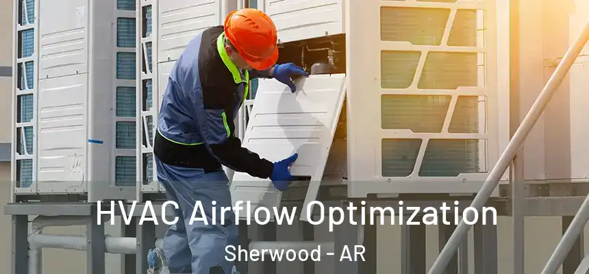  HVAC Airflow Optimization Sherwood - AR