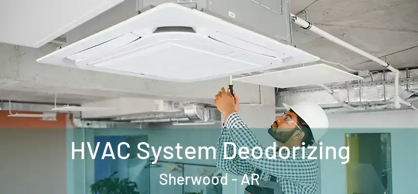  HVAC System Deodorizing Sherwood - AR