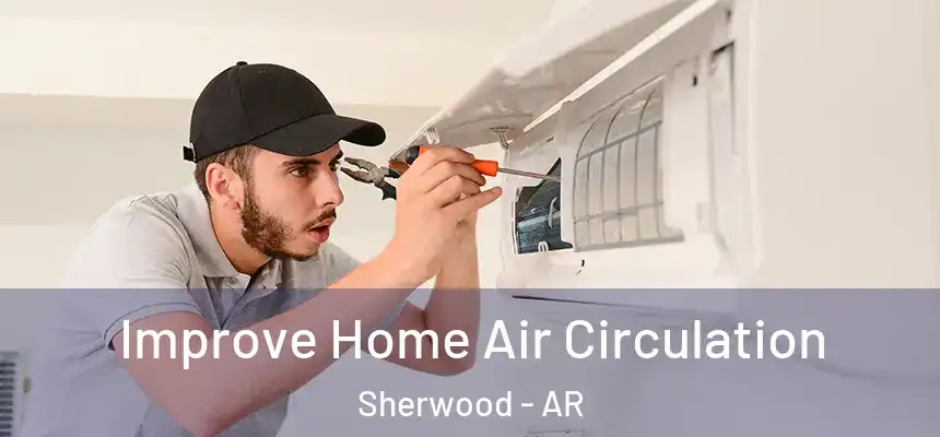  Improve Home Air Circulation Sherwood - AR