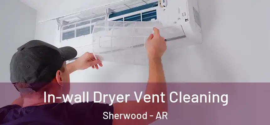  In-wall Dryer Vent Cleaning Sherwood - AR