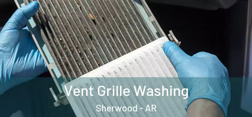  Vent Grille Washing Sherwood - AR